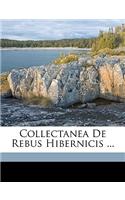 Collectanea De Rebus Hibernicis ...