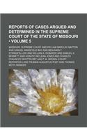 Reports of Cases Argued and Determined in the Supreme Court of the State of Missouri (Volume 5)