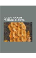 Toledo Rockets Football Players: Andrew Hawkins, Andy McCollum, Antwaun Molden, Barry Church, Brent Williams (American Football), Brett Kern, Brock Kr(English)