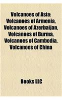 Volcanoes of Asia: Volcanoes of Armenia, Volcanoes of Azerbaijan, Volcanoes of Burma, Volcanoes of Cambodia, Volcanoes of China