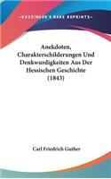 Anekdoten, Charakterschilderungen Und Denkwurdigkeiten Aus Der Hessischen Geschichte (1843)