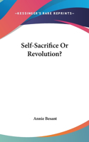 Self-Sacrifice or Revolution?