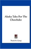 Alaska Tales for the Cheechako