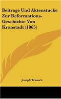 Beitrage Und Aktenstucke Zur Reformations- Geschichte Von Kronstadt (1865)