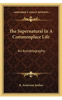 Supernatural in a Commonplace Life