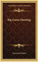 Big Game Hunting