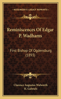 Reminiscences Of Edgar P. Wadhams
