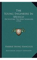 Young Engineers In Mexico: Or Fighting The Mine Swindlers (1913)