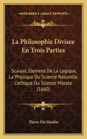 La Philosophie Divisee En Trois Parties