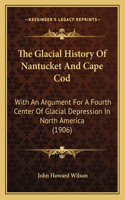 The Glacial History Of Nantucket And Cape Cod