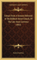 Extract From A Sermon Delivered At The Bulfinch-Street Church, Of The Late Amos Lawrence (1853)