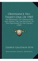 Ordinance No. Thirty-One Of 1907: An Ordinance To Consolidate And Amend The Law Relating To The Procedure In The Courts (1907)