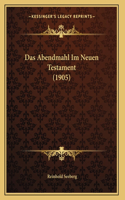 Das Abendmahl Im Neuen Testament (1905)