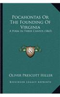 Pocahontas Or The Founding Of Virginia: A Poem In Three Cantos (1865)(English)