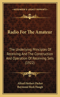 Radio For The Amateur: The Underlying Principles Of Receiving And The Construction And Operation Of Receiving Sets (1922)