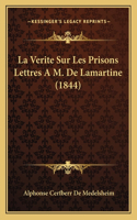 Verite Sur Les Prisons Lettres A M. De Lamartine (1844)
