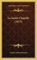 La Sainte Chapelle (1873)
