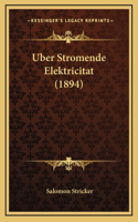 Uber Stromende Elektricitat (1894)