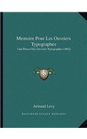 Memoire Pour Les Ouvriers Typographes: Und Proces Des Ouvriers Typographes (1862)(French)