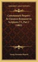 Commentarii Perpetvi In Classicos Romanorvm Scriptores V1, Part 1 (1803)