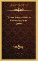 Discurso Pronunciado En La Universidad Central (1853)