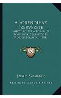 A Forendihaz Szervezete