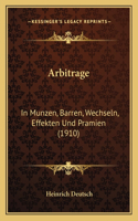 Arbitrage: In Munzen, Barren, Wechseln, Effekten Und Pramien (1910)