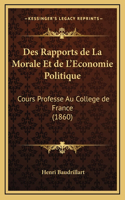 Des Rapports de La Morale Et de L'Economie Politique: Cours Professe Au College de France (1860)