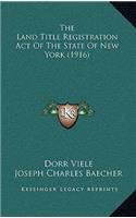 The Land Title Registration Act Of The State Of New York (1916)