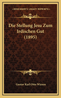 Die Stellung Jesu Zum Irdischen Gut (1895)