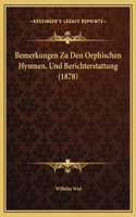 Bemerkungen Zu Den Orphischen Hymnen, Und Berichterstattung (1878)