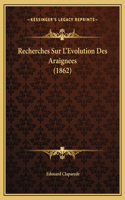 Recherches Sur L'Evolution Des Araignees (1862)