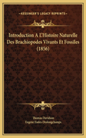 Introduction A L'Histoire Naturelle Des Brachiopodes Vivants Et Fossiles (1856)