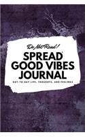 Do Not Read! Spread Good Vibes Journal (6x9 Softcover Lined Journal / Notebook)