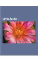 Ultrasound: Sonoluminescence, Geophysical Masint, High-Intensity Focused Ultrasound, Sound from Ultrasound, 3D Ultrasound, Ultraso
