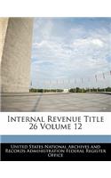 Internal Revenue Title 26 Volume 12: (English)