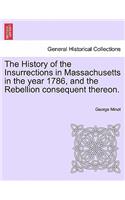 History of the Insurrections in Massachusetts in the Year 1786, and the Rebellion Consequent Thereon.