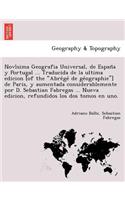 Novi´sima Geografia Universal, de Espan~a y Portugal ... Traducida de la ultima edicion [of the Abre´ge´ de ge´ographie] de Paris, y aumentada considerablemente por D. Sebastian Fabregas ... Nueva edicion, refundidos los dos tomos