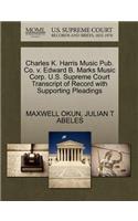 Charles K. Harris Music Pub. Co. V. Edward B. Marks Music Corp. U.S. Supreme Court Transcript of Record with Supporting Pleadings