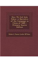 How We Got Into Pekin: A Narrative of the Campaign in China of 1860