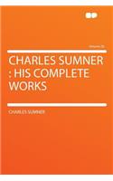 Charles Sumner: His Complete Works Volume 20