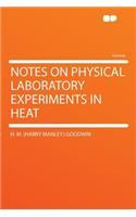 Notes on Physical Laboratory Experiments in Heat