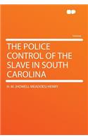 The Police Control of the Slave in South Carolina