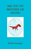 Are You My Brother or Sister?