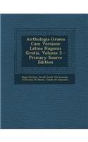 Anthologia Graeca Cum Versione Latina Hugonis Grotii, Volume 5