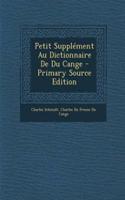 Petit Supplement Au Dictionnaire de Du Cange