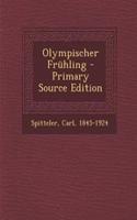 Olympischer Fruhling - Primary Source Edition