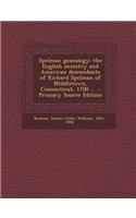 Spelman Genealogy; The English Ancestry and American Descendants of Richard Spelman of Middletown, Connecticut, 1700 ..