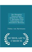 Der Königlich Hannoversche General Sir Julius V. Hartmann: Eine Lebensskizze Mit Besonderer Berücksi - Scholar's Choice Edition(English)