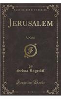 Jerusalem: A Novel (Classic Reprint)